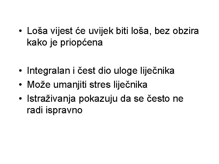  • Loša vijest će uvijek biti loša, bez obzira kako je priopćena •