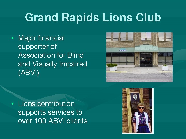 Grand Rapids Lions Club • Major financial supporter of Association for Blind and Visually