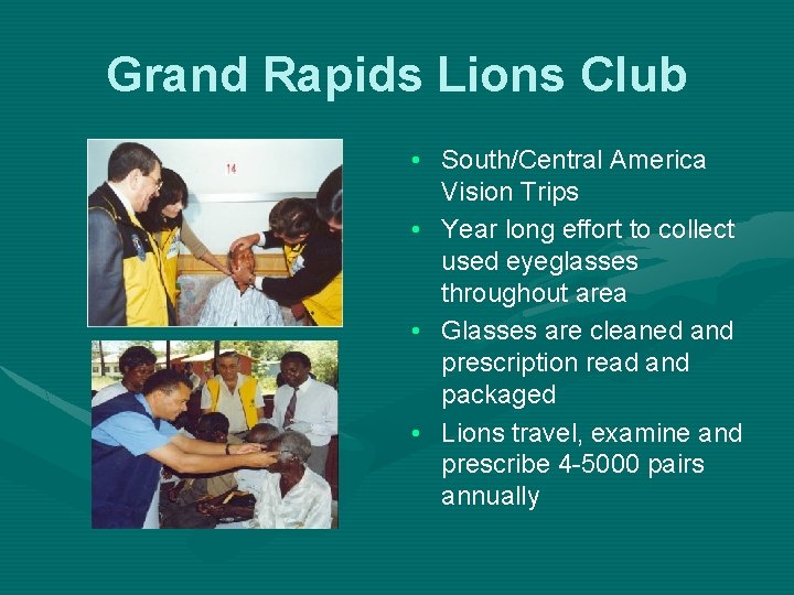 Grand Rapids Lions Club • South/Central America Vision Trips • Year long effort to