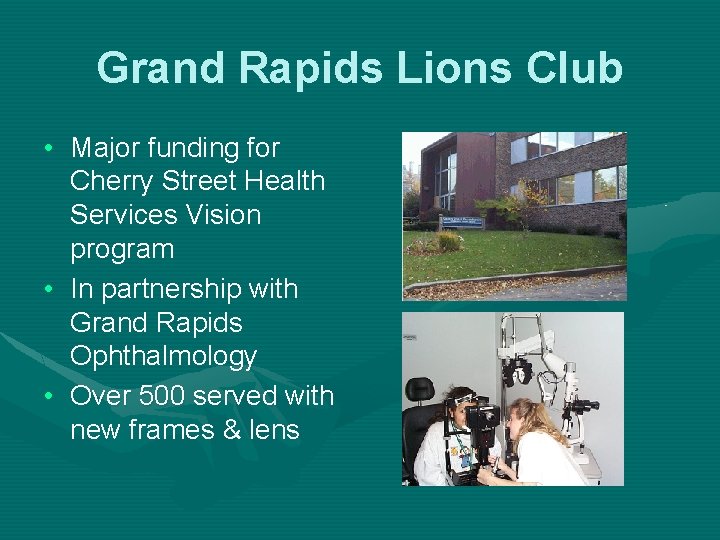 Grand Rapids Lions Club • Major funding for Cherry Street Health Services Vision program