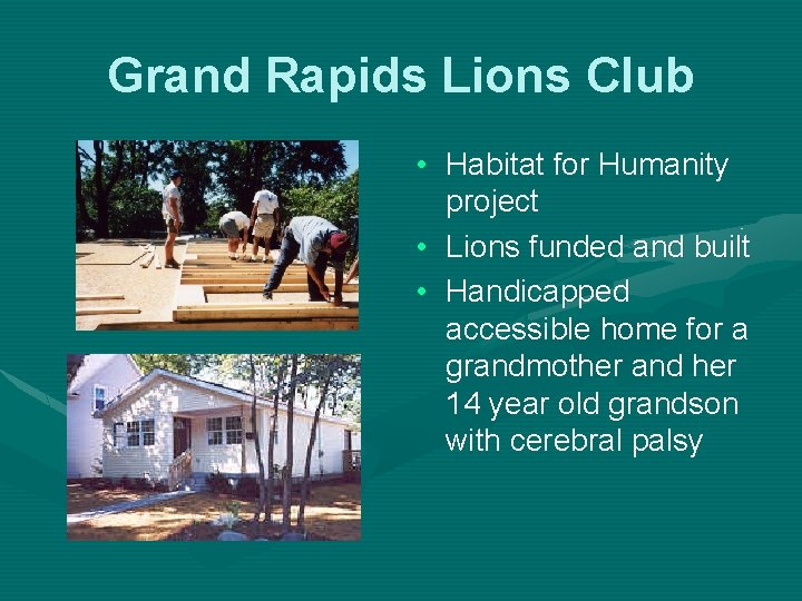 Grand Rapids Lions Club • Habitat for Humanity project • Lions funded and built
