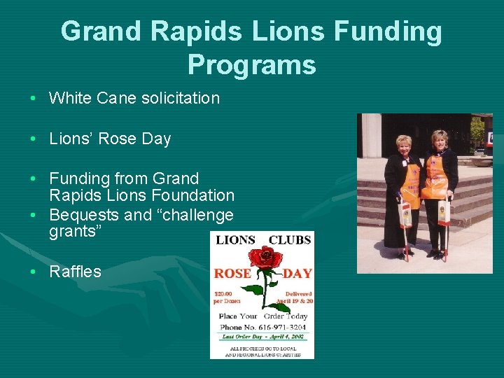 Grand Rapids Lions Funding Programs • White Cane solicitation • Lions’ Rose Day •