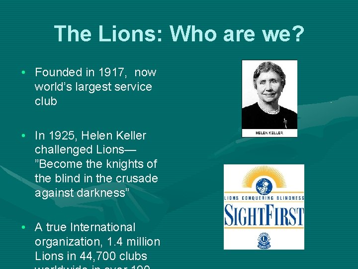 The Lions: Who are we? • Founded in 1917, now world’s largest service club