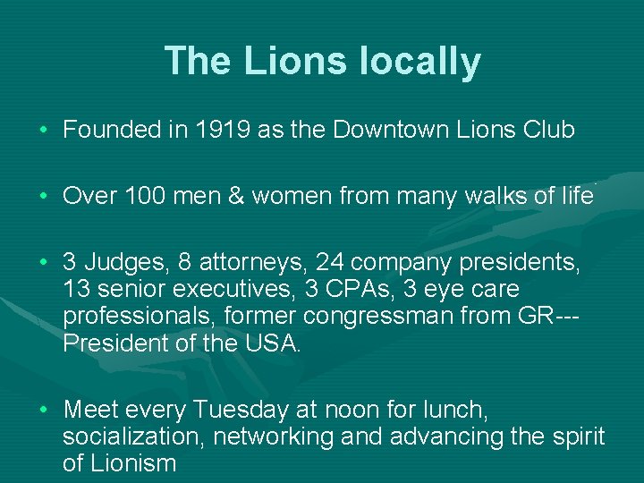 The Lions locally • Founded in 1919 as the Downtown Lions Club • Over