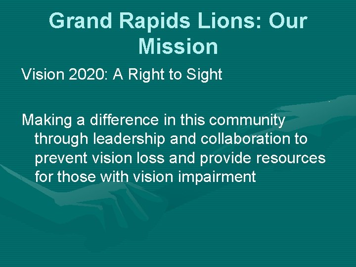 Grand Rapids Lions: Our Mission Vision 2020: A Right to Sight Making a difference