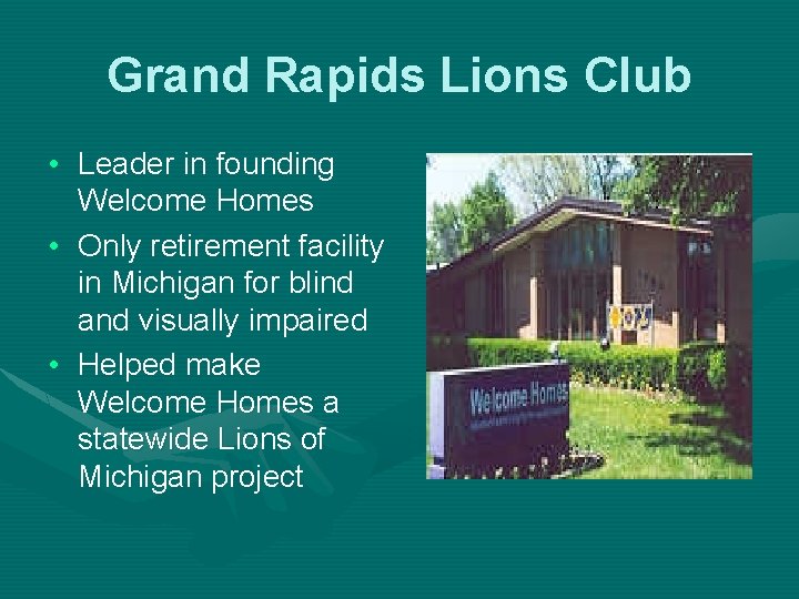 Grand Rapids Lions Club • Leader in founding Welcome Homes • Only retirement facility