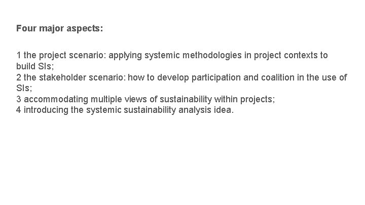Four major aspects: 1 the project scenario: applying systemic methodologies in project contexts to