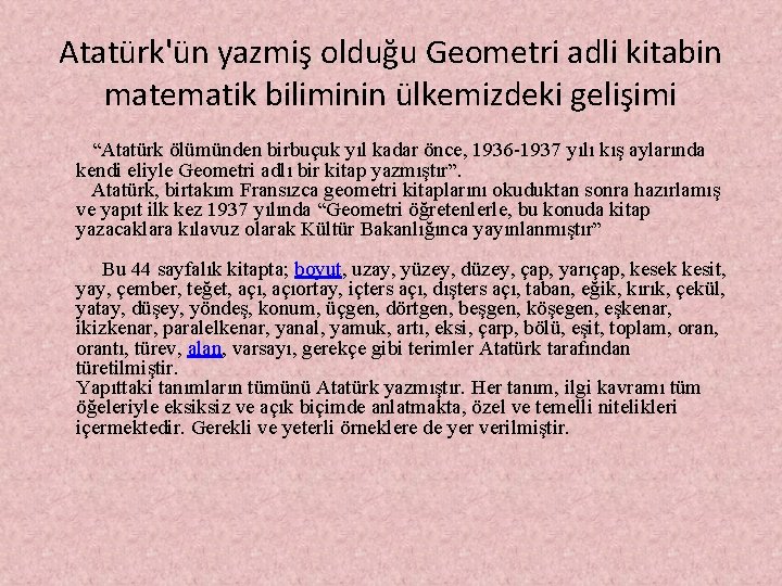 Atatürk'ün yazmiş olduğu Geometri adli kitabin matematik biliminin ülkemizdeki gelişimi “Atatürk ölümünden birbuçuk yıl