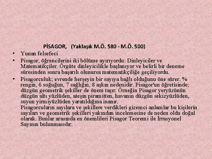  PİSAGOR, (Yaklaşık M. Ö. 580 - M. Ö. 500) • Yunan felsefeci •