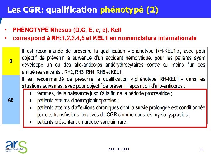  Les CGR: qualification phénotypé (2) • PHÉNOTYPÉ Rhesus (D, C, E, c, e),