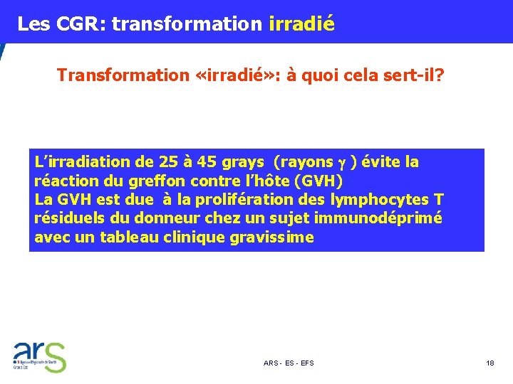  Les CGR: transformation irradié Transformation «irradié» : à quoi cela sert-il? L’irradiation de