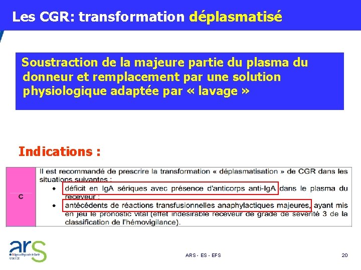  Les CGR: transformation déplasmatisé Soustraction de la majeure partie du plasma du donneur