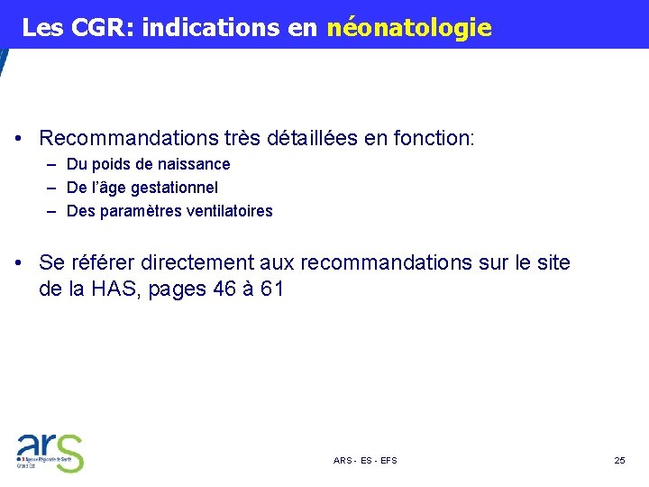  Les CGR: indications en néonatologie • Recommandations très détaillées en fonction: – Du