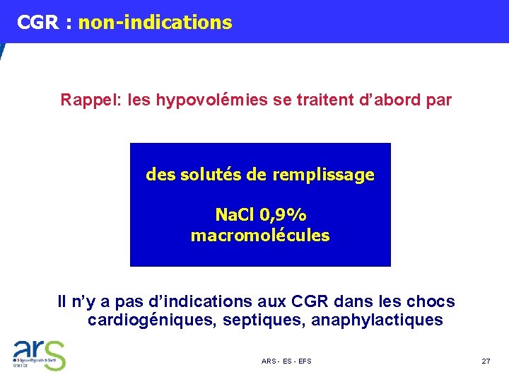  CGR : non-indications Rappel: les hypovolémies se traitent d’abord par des solutés de