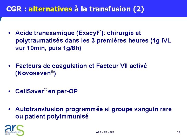  CGR : alternatives à la transfusion (2) • Acide tranexamique (Exacyl®): chirurgie et