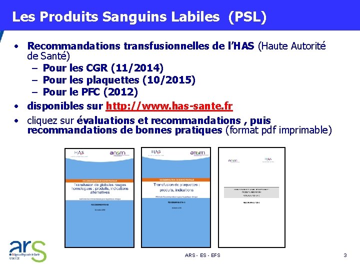  Les Produits Sanguins Labiles (PSL) • Recommandations transfusionnelles de l’HAS (Haute Autorité de