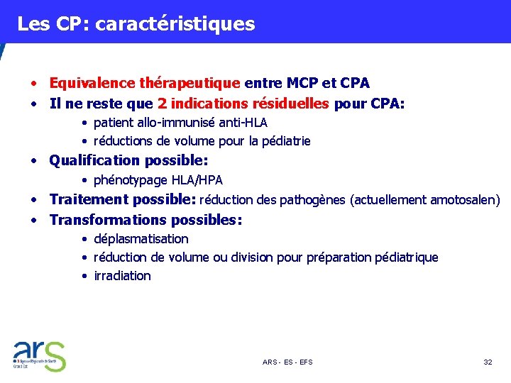  Les CP: caractéristiques • Equivalence thérapeutique entre MCP et CPA • Il ne