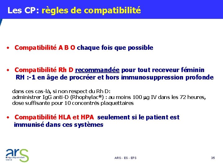  Les CP: règles de compatibilité • Compatibilité A B O chaque fois que