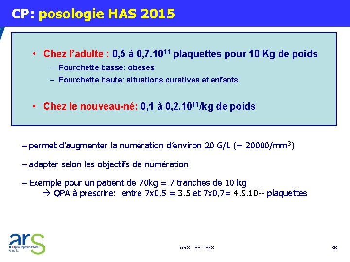  CP: posologie HAS 2015 • Chez l’adulte : 0, 5 à 0, 7.