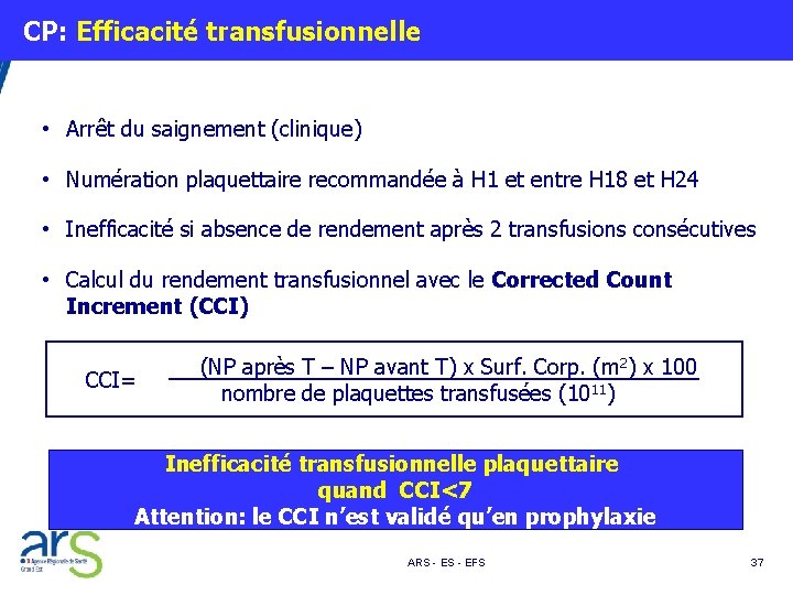  CP: Efficacité transfusionnelle • Arrêt du saignement (clinique) • Numération plaquettaire recommandée à