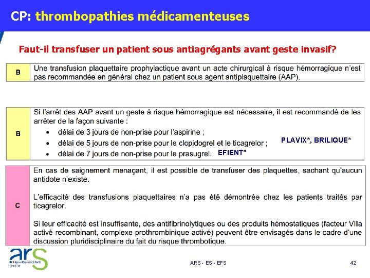  CP: thrombopathies médicamenteuses Faut-il transfuser un patient sous antiagrégants avant geste invasif? PLAVIX*,