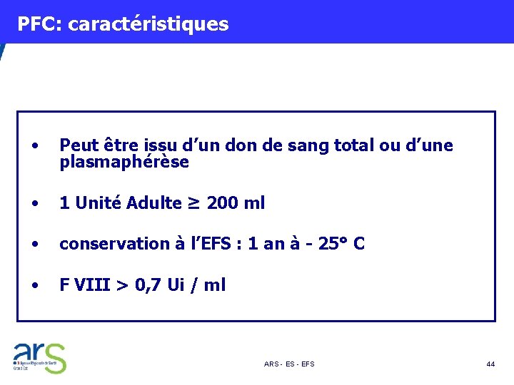  PFC: caractéristiques • Peut être issu d’un don de sang total ou d’une