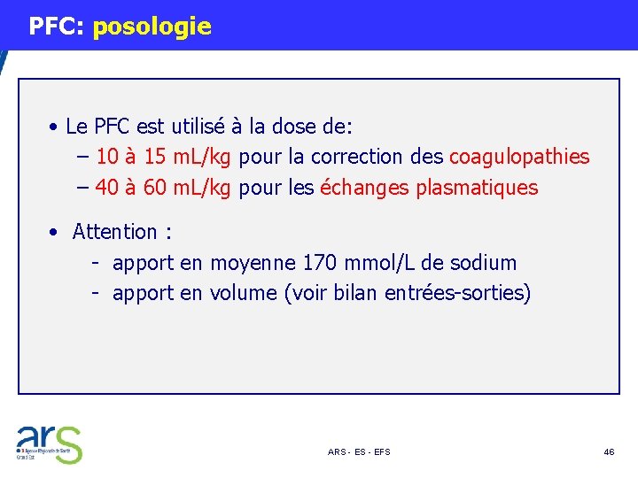  PFC: posologie • Le PFC est utilisé à la dose de: – 10