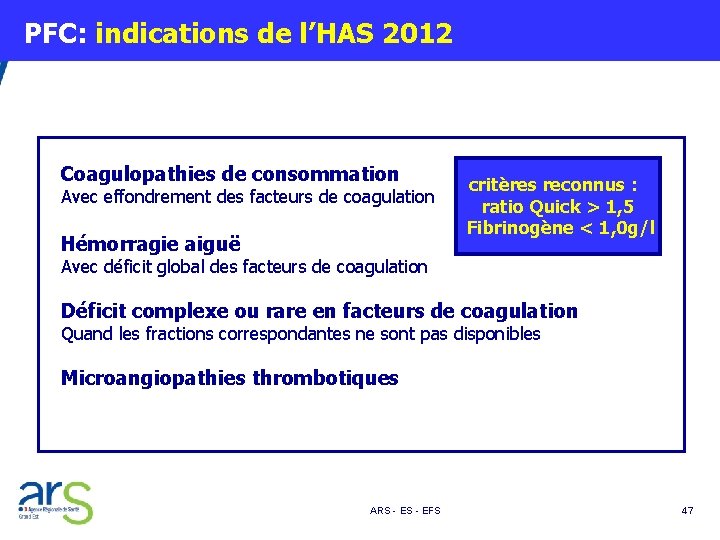  PFC: indications de l’HAS 2012 Coagulopathies de consommation Avec effondrement des facteurs de