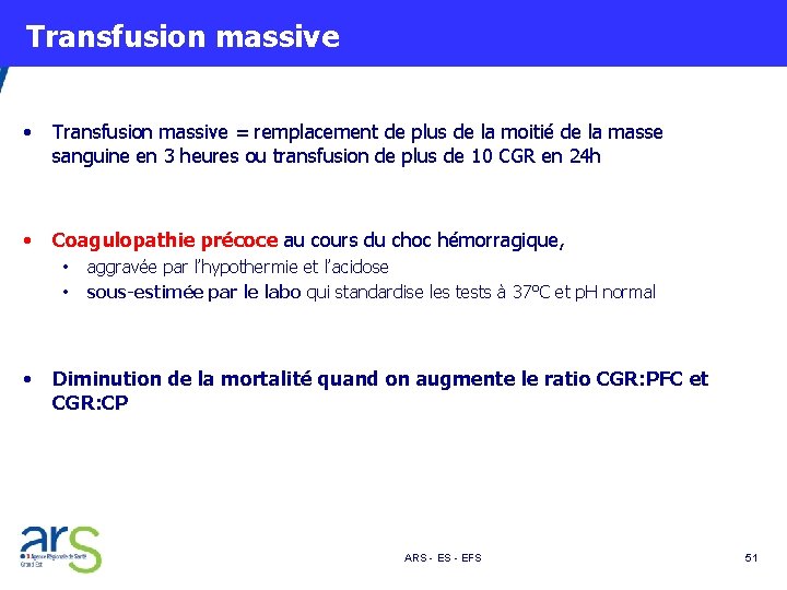  Transfusion massive • Transfusion massive = remplacement de plus de la moitié de