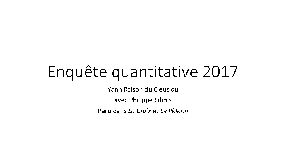 Enquête quantitative 2017 Yann Raison du Cleuziou avec Philippe Cibois Paru dans La Croix