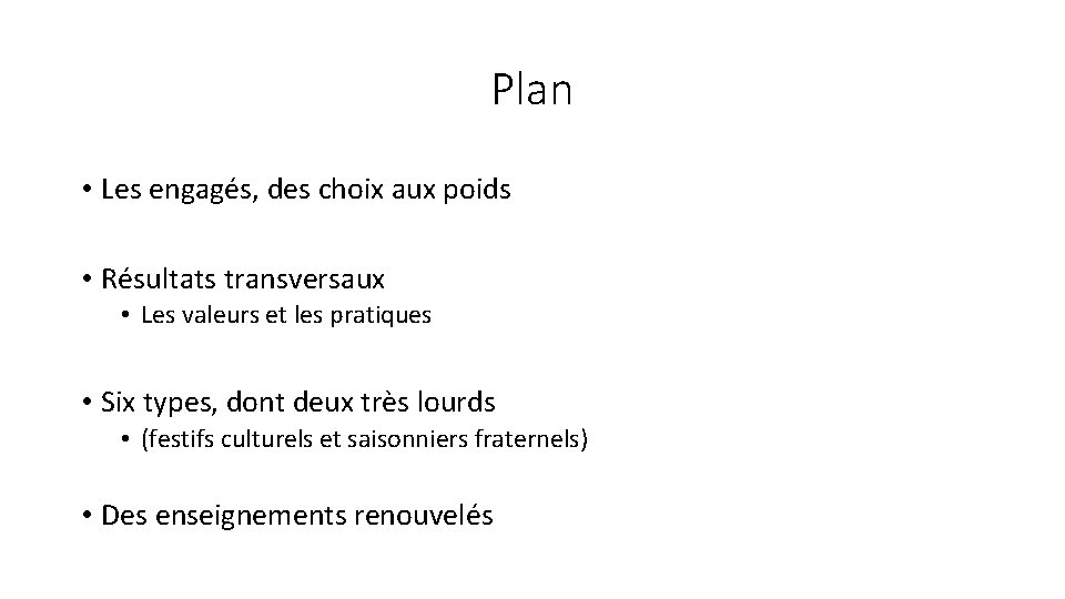 Plan • Les engagés, des choix aux poids • Résultats transversaux • Les valeurs