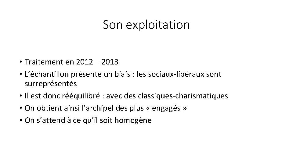 Son exploitation • Traitement en 2012 – 2013 • L’échantillon présente un biais :