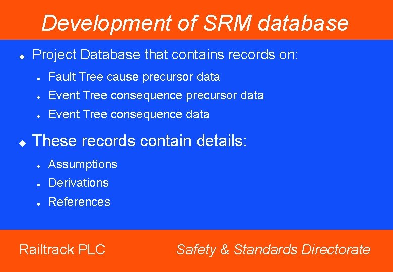 Development of SRM database u u Project Database that contains records on: l Fault