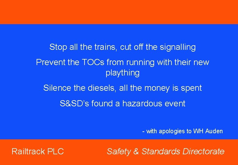 Stop all the trains, cut off the signalling Prevent the TOCs from running with