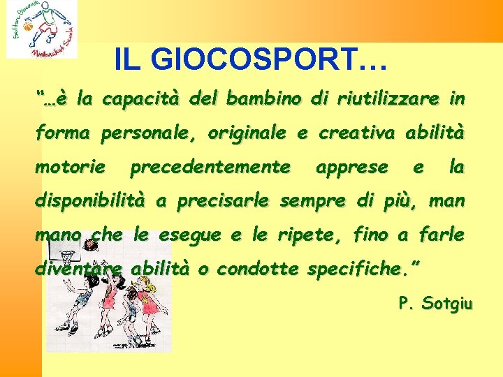 IL GIOCOSPORT… “…è la capacità del bambino di riutilizzare in forma personale, originale e