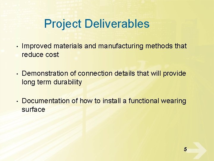 Project Deliverables • Improved materials and manufacturing methods that reduce cost • Demonstration of