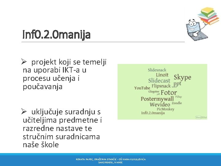 Inf 0. 2. 0 manija Ø projekt koji se temelji na uporabi IKT-a u