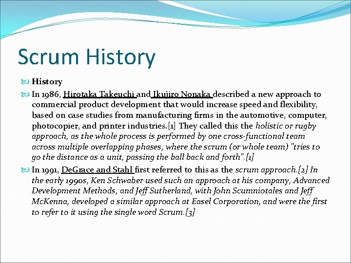 Scrum History In 1986, Hirotaka Takeuchi and Ikujiro Nonaka described a new approach to