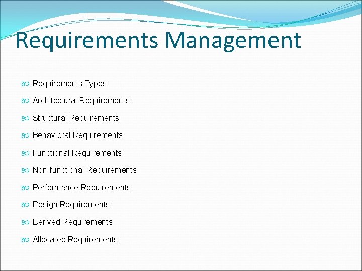 Requirements Management Requirements Types Architectural Requirements Structural Requirements Behavioral Requirements Functional Requirements Non-functional Requirements