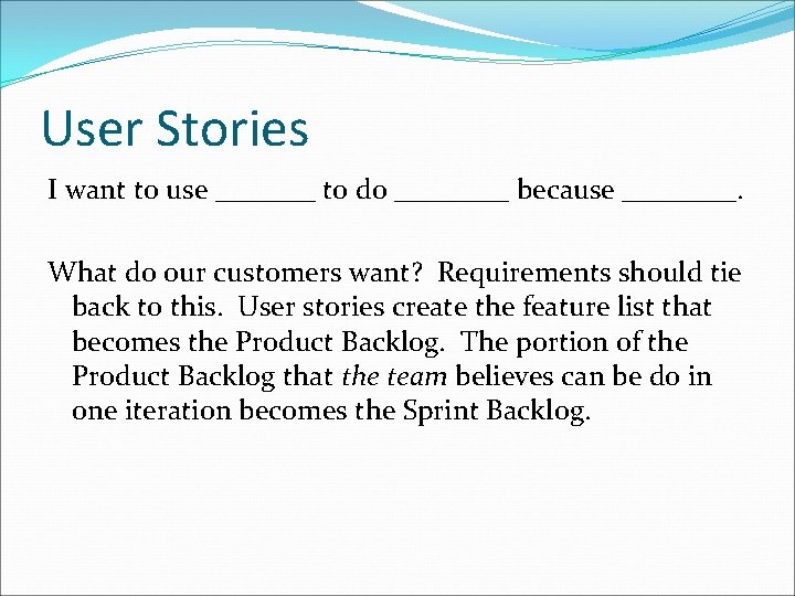 User Stories I want to use _______ to do ____ because ____. What do