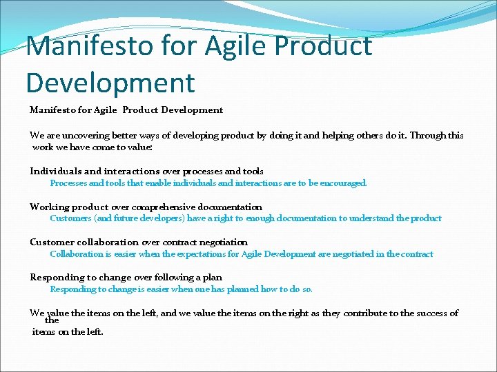 Manifesto for Agile Product Development We are uncovering better ways of developing product by