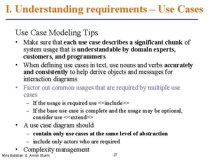 I. Understanding requirements – Use Cases Use Case Modeling Tips • Make sure that