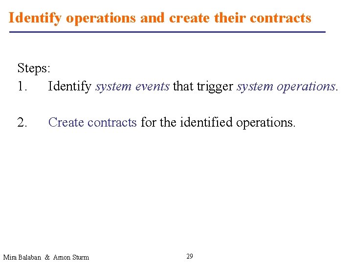 Identify operations and create their contracts Steps: 1. Identify system events that trigger system