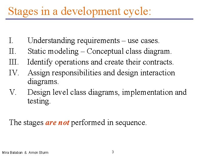 Stages in a development cycle: I. III. IV. V. Understanding requirements – use cases.