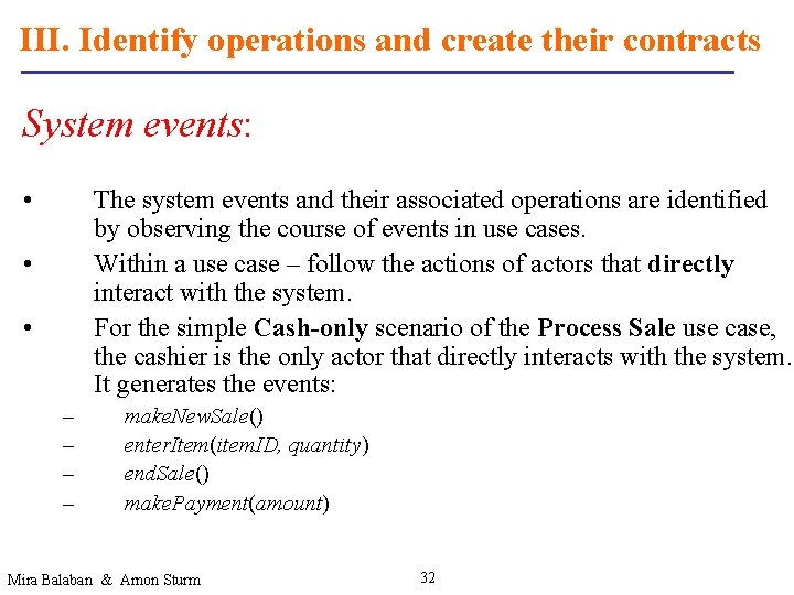 III. Identify operations and create their contracts System events: • The system events and