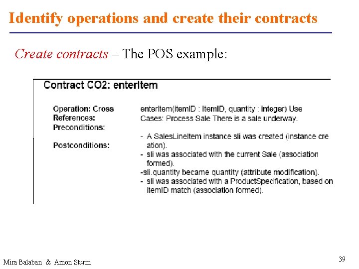 Identify operations and create their contracts Create contracts – The POS example: Mira Balaban