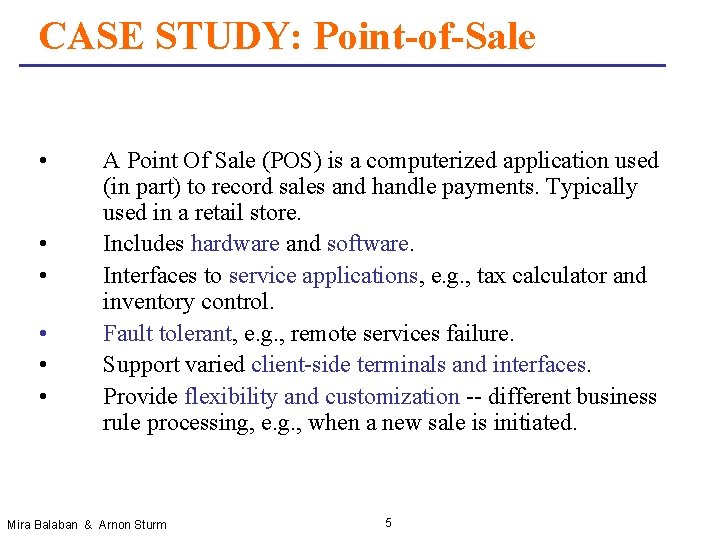 CASE STUDY: Point-of-Sale • • • A Point Of Sale (POS) is a computerized