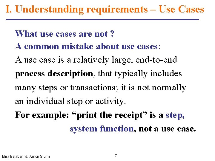 I. Understanding requirements – Use Cases What use cases are not ? A common