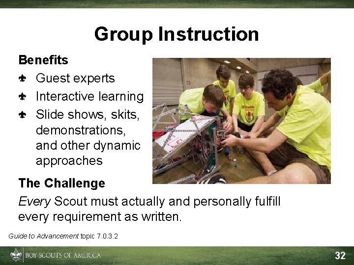 Group Instruction Benefits Guest experts Interactive learning Slide shows, skits, demonstrations, and other dynamic