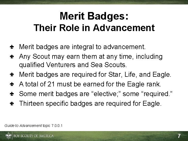 Merit Badges: Their Role in Advancement Merit badges are integral to advancement. Any Scout